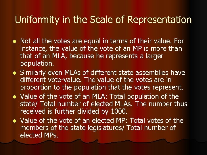 Uniformity in the Scale of Representation l l Not all the votes are equal