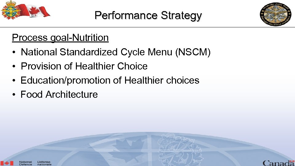 Performance Strategy Process goal-Nutrition • National Standardized Cycle Menu (NSCM) • Provision of Healthier