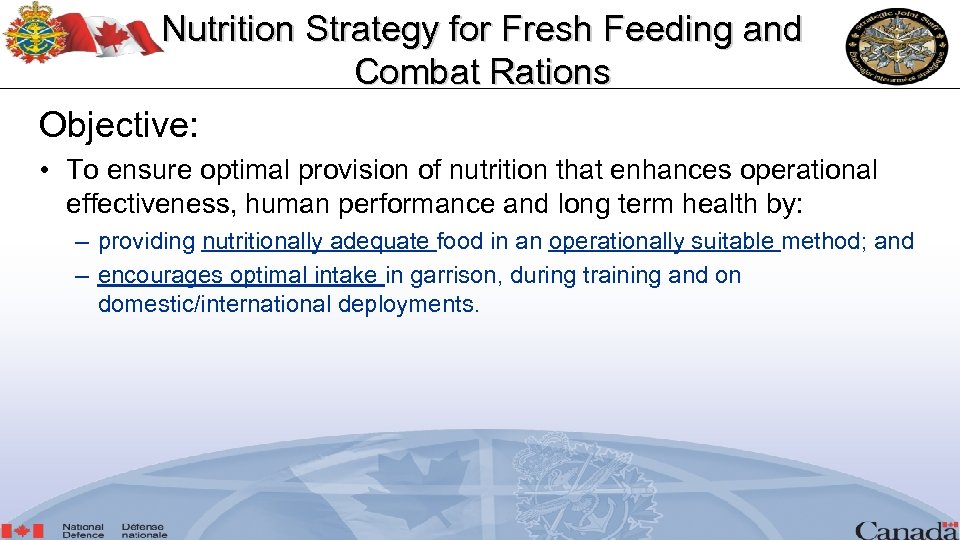 Nutrition Strategy for Fresh Feeding and Combat Rations Objective: • To ensure optimal provision