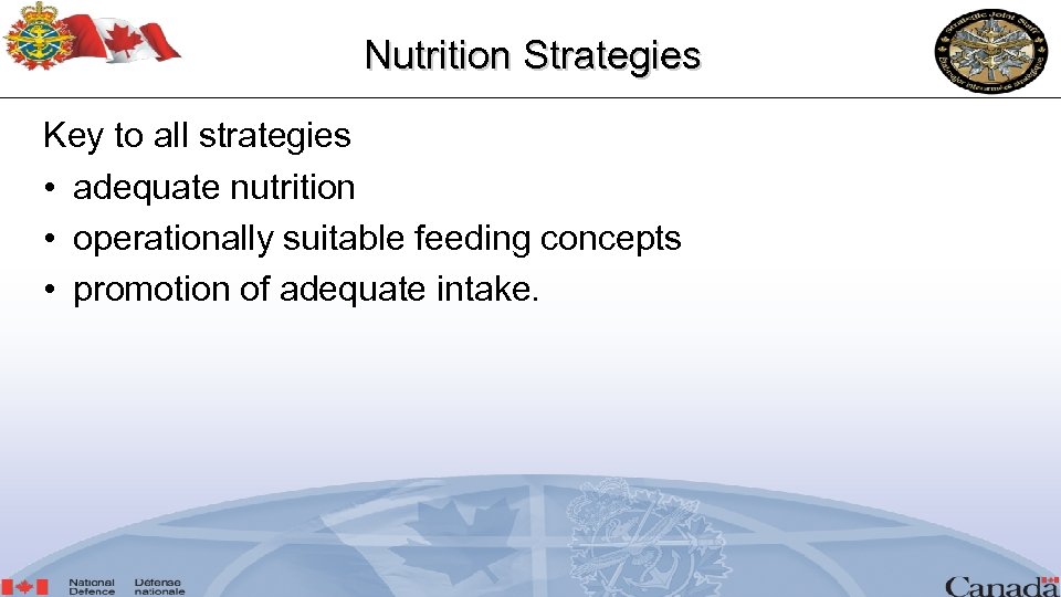 Nutrition Strategies Key to all strategies • adequate nutrition • operationally suitable feeding concepts
