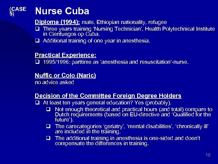 (CASE 5) Nurse Cuba Diploma (1994): male, Ethiopian nationality, refugee q Three years training