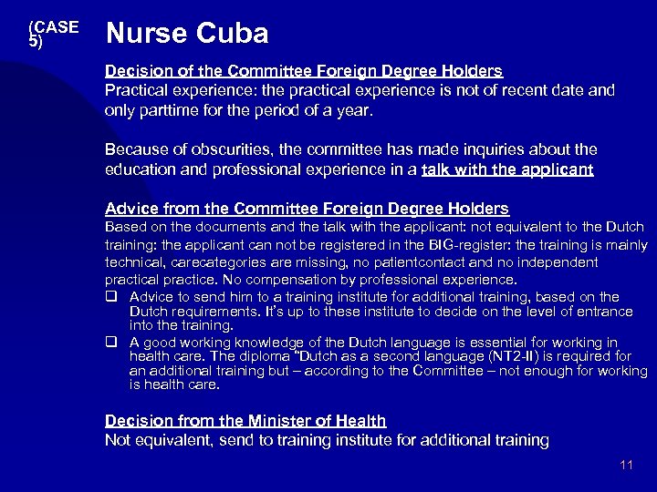 (CASE 5) Nurse Cuba Decision of the Committee Foreign Degree Holders Practical experience: the