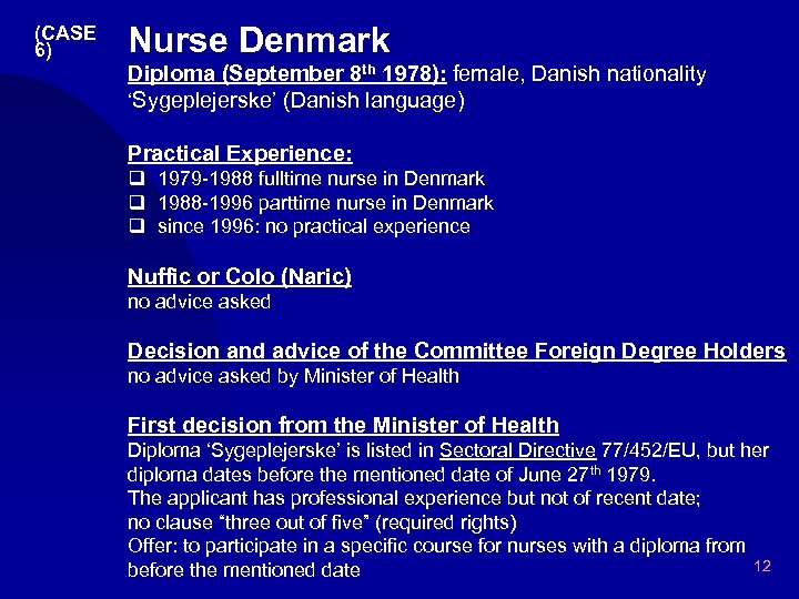 (CASE 6) Nurse Denmark Diploma (September 8 th 1978): female, Danish nationality ‘Sygeplejerske’ (Danish