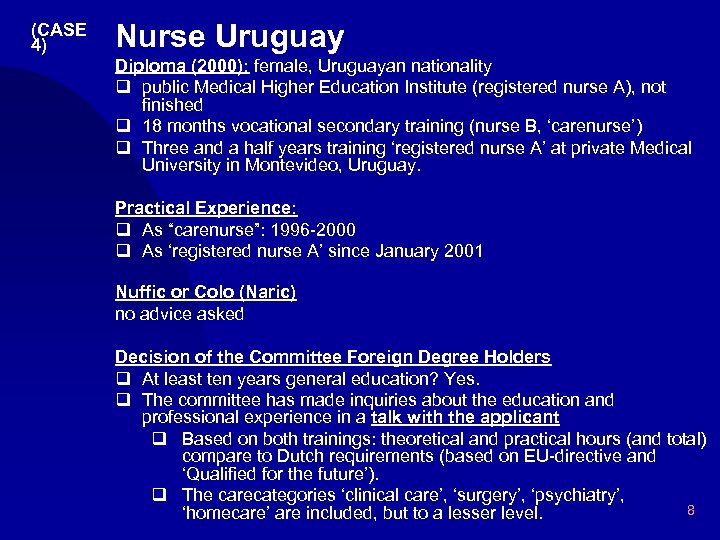 (CASE 4) Nurse Uruguay Diploma (2000): female, Uruguayan nationality q public Medical Higher Education