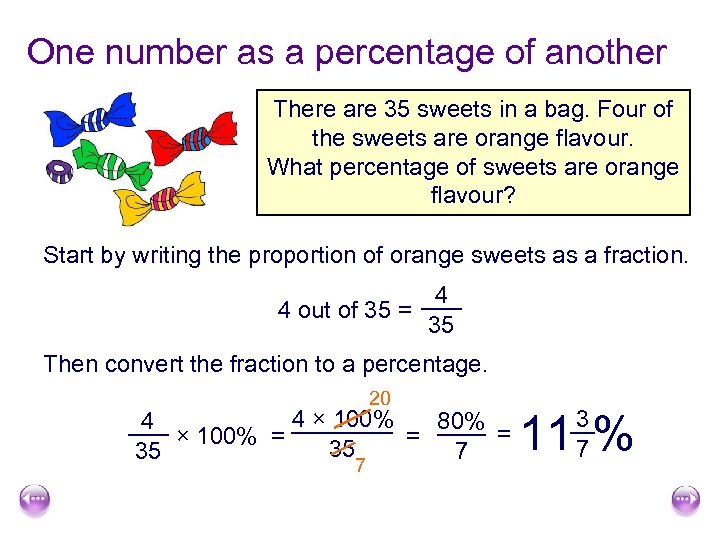 One number as a percentage of another There are 35 sweets in a bag.