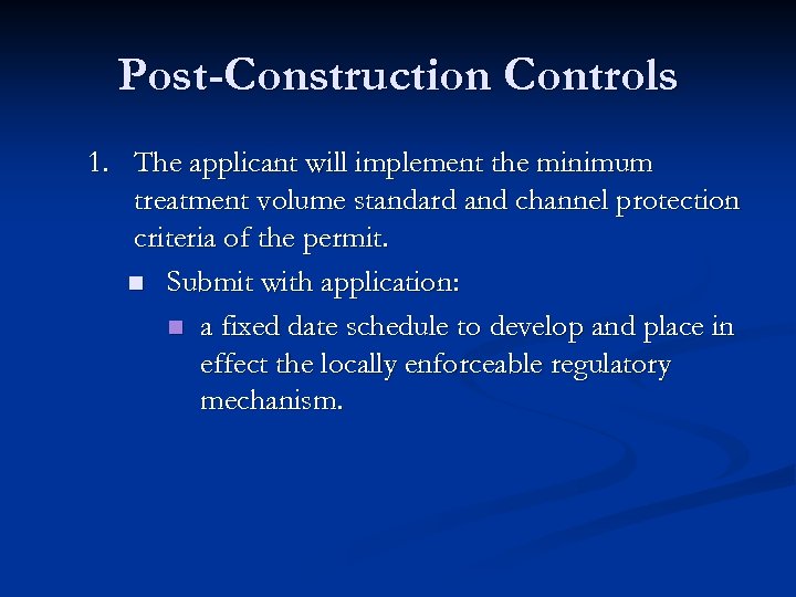 Post-Construction Controls 1. The applicant will implement the minimum treatment volume standard and channel