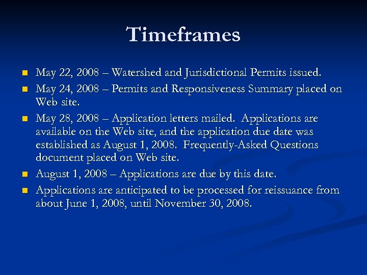 Timeframes n n n May 22, 2008 – Watershed and Jurisdictional Permits issued. May