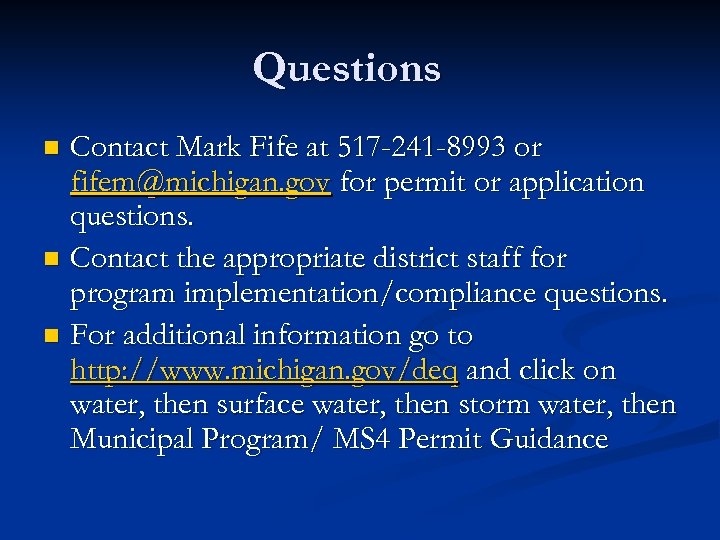 Questions Contact Mark Fife at 517 -241 -8993 or fifem@michigan. gov for permit or