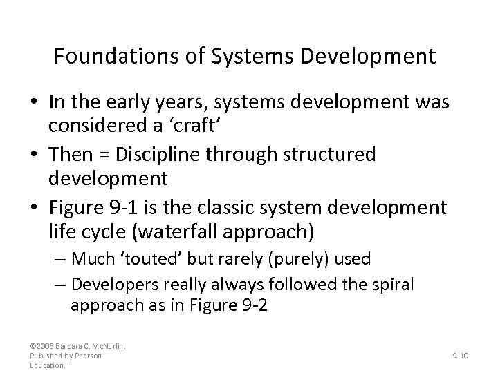 Foundations of Systems Development • In the early years, systems development was considered a