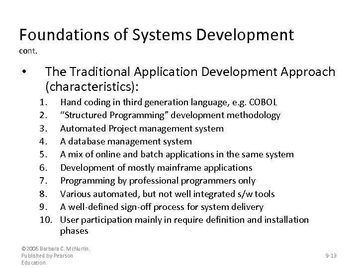 Foundations of Systems Development cont. • The Traditional Application Development Approach (characteristics): 1. 2.