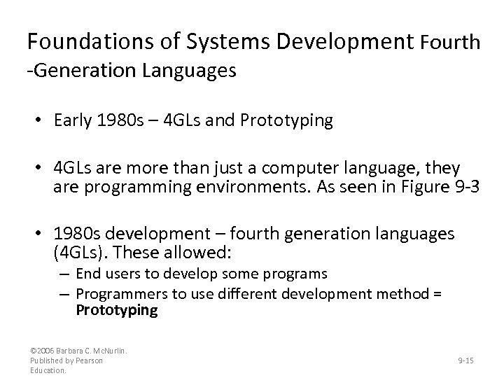 Foundations of Systems Development Fourth -Generation Languages • Early 1980 s – 4 GLs