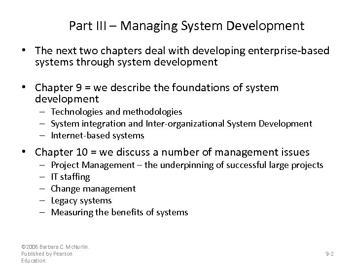 Part III – Managing System Development • The next two chapters deal with developing