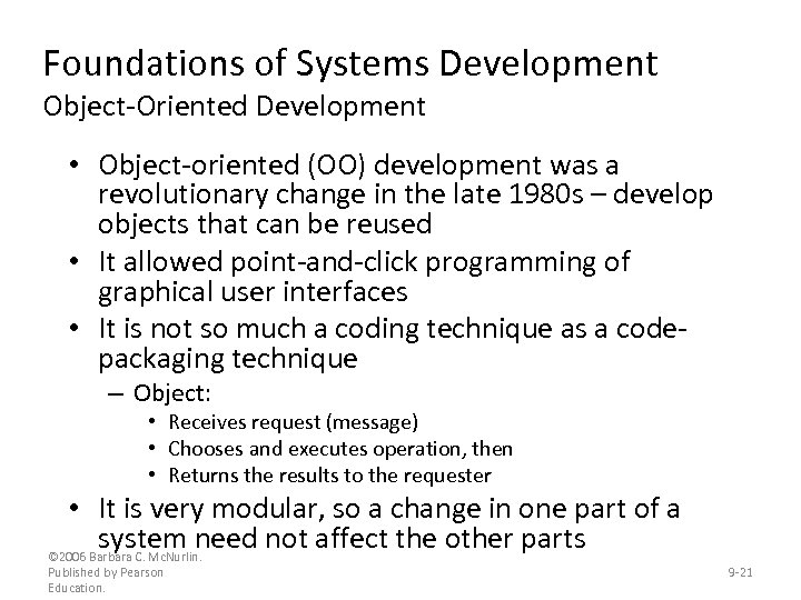 Foundations of Systems Development Object-Oriented Development • Object-oriented (OO) development was a revolutionary change