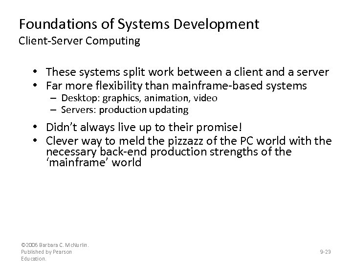 Foundations of Systems Development Client-Server Computing • These systems split work between a client