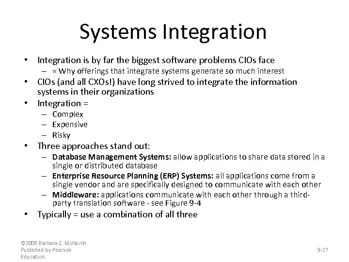 Systems Integration • Integration is by far the biggest software problems CIOs face –