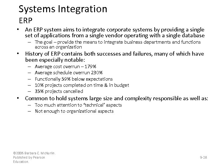 Systems Integration ERP • An ERP system aims to integrate corporate systems by providing