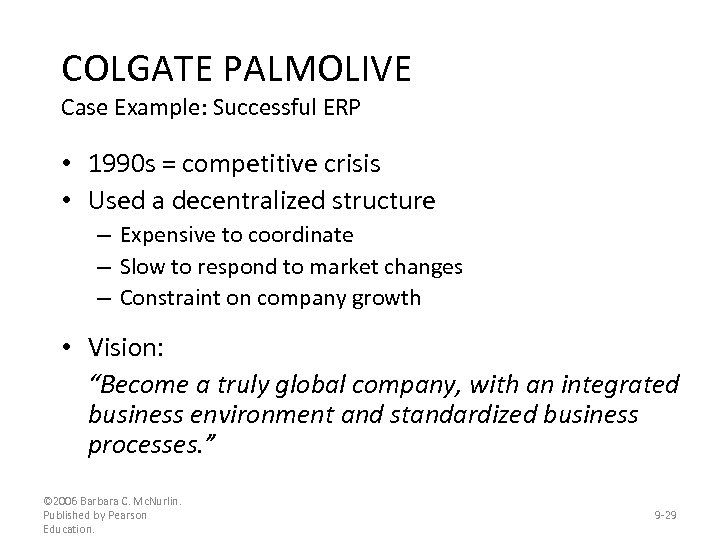 COLGATE PALMOLIVE Case Example: Successful ERP • 1990 s = competitive crisis • Used