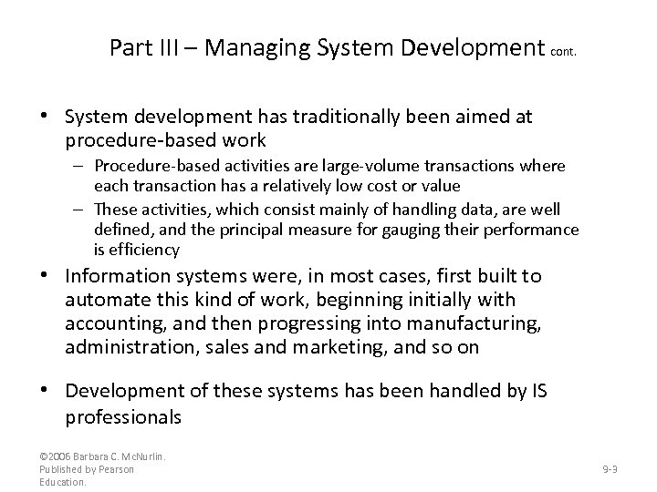 Part III – Managing System Development cont. • System development has traditionally been aimed