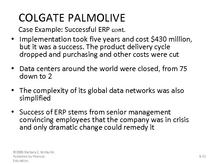 COLGATE PALMOLIVE Case Example: Successful ERP cont. • Implementation took five years and cost