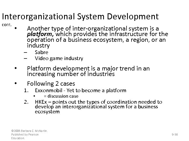 Interorganizational System Development cont. • Another type of inter-organizational system is a platform, which