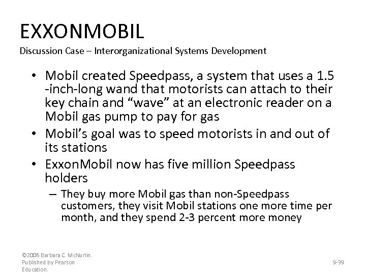 EXXONMOBIL Discussion Case – Interorganizational Systems Development • Mobil created Speedpass, a system that