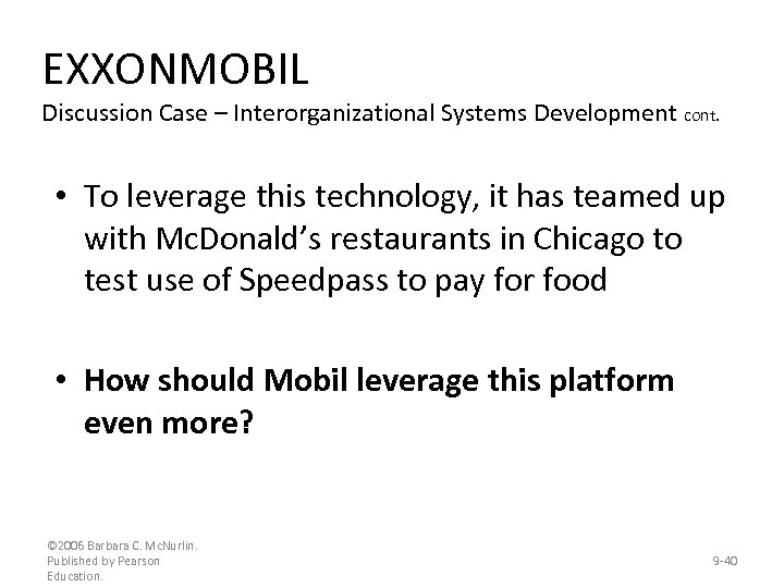 EXXONMOBIL Discussion Case – Interorganizational Systems Development cont. • To leverage this technology, it