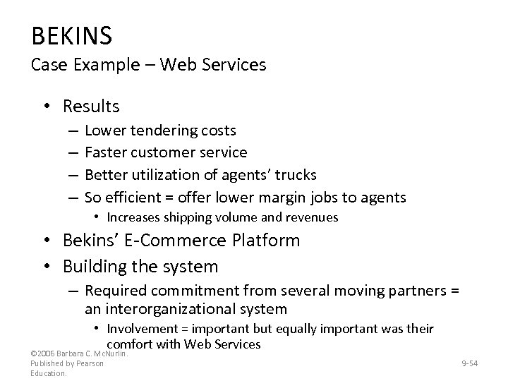 BEKINS Case Example – Web Services • Results – – Lower tendering costs Faster