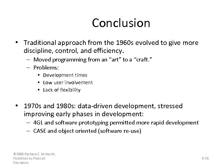 Conclusion • Traditional approach from the 1960 s evolved to give more discipline, control,