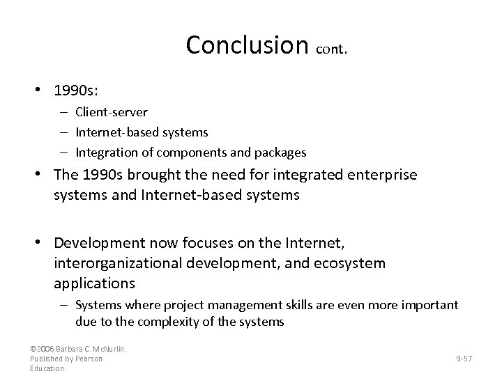 Conclusion cont. • 1990 s: – Client-server – Internet-based systems – Integration of components