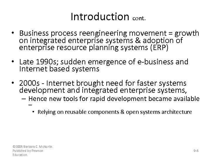 Introduction cont. • Business process reengineering movement = growth on integrated enterprise systems &