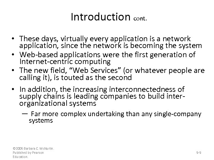 Introduction cont. • These days, virtually every application is a network application, since the