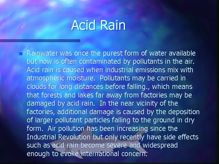 Acid Rain n Rainwater was once the purest form of water available but now