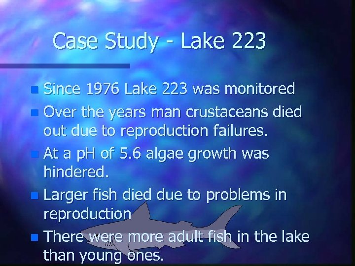 Case Study - Lake 223 Since 1976 Lake 223 was monitored n Over the