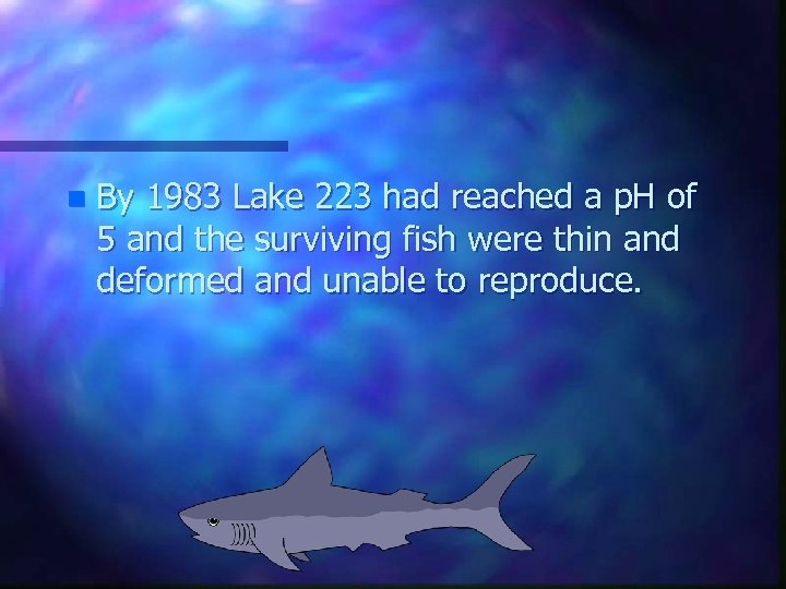 n By 1983 Lake 223 had reached a p. H of 5 and the