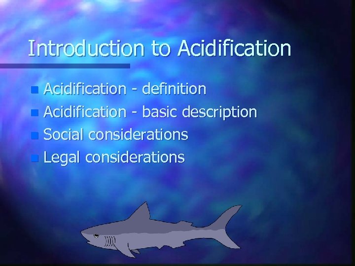 Introduction to Acidification - definition n Acidification - basic description n Social considerations n