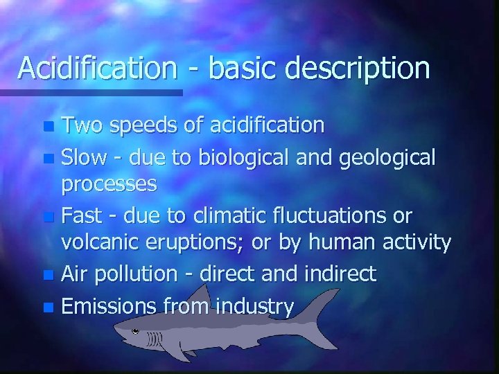 Acidification - basic description Two speeds of acidification n Slow - due to biological
