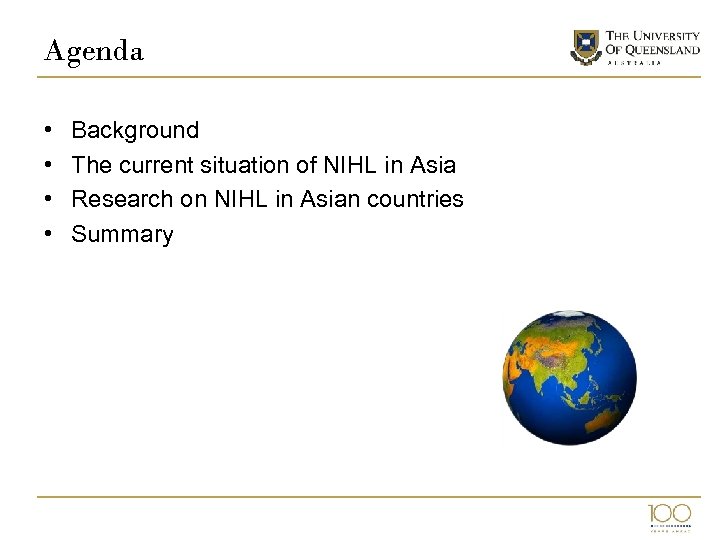 Agenda • • Background The current situation of NIHL in Asia Research on NIHL