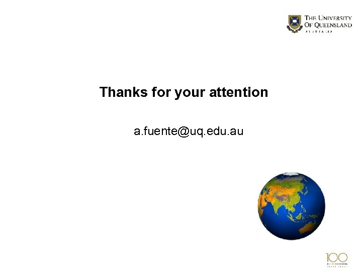 Thanks for your attention a. fuente@uq. edu. au 