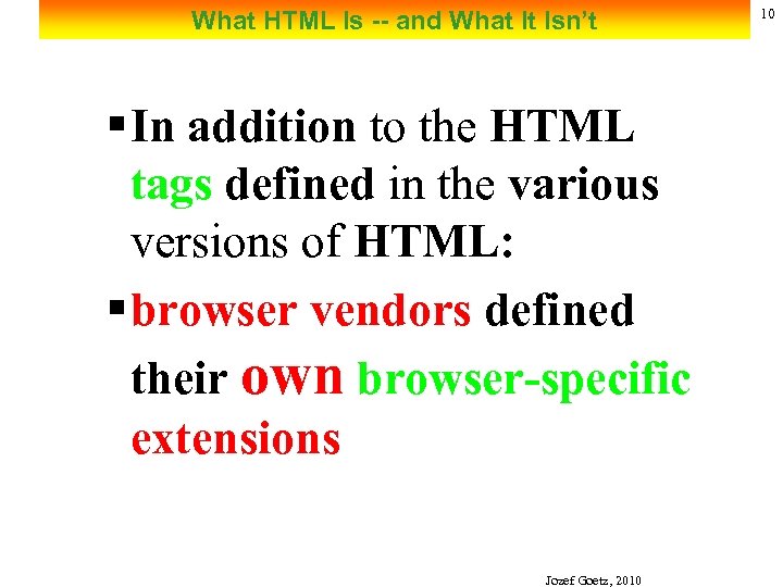 What HTML Is -- and What It Isn’t § In addition to the HTML