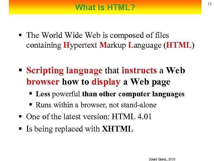 11 What is HTML? § The World Wide Web is composed of files containing