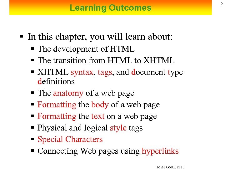 2 Learning Outcomes § In this chapter, you will learn about: § The development