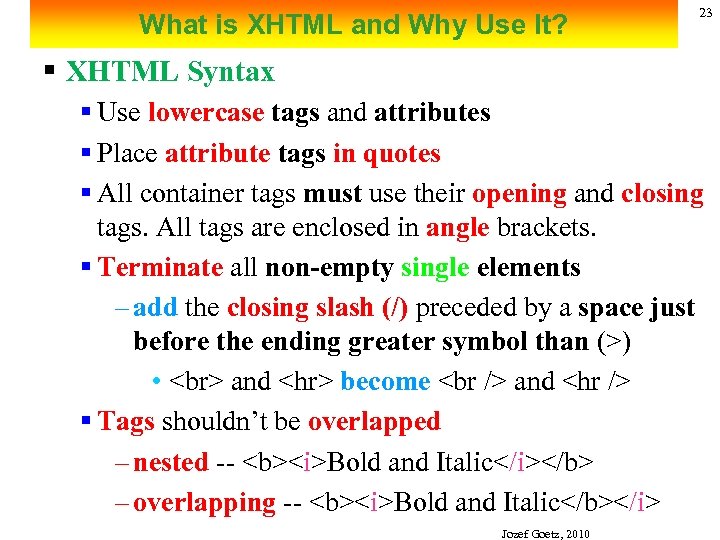 What is XHTML and Why Use It? 23 § XHTML Syntax § Use lowercase