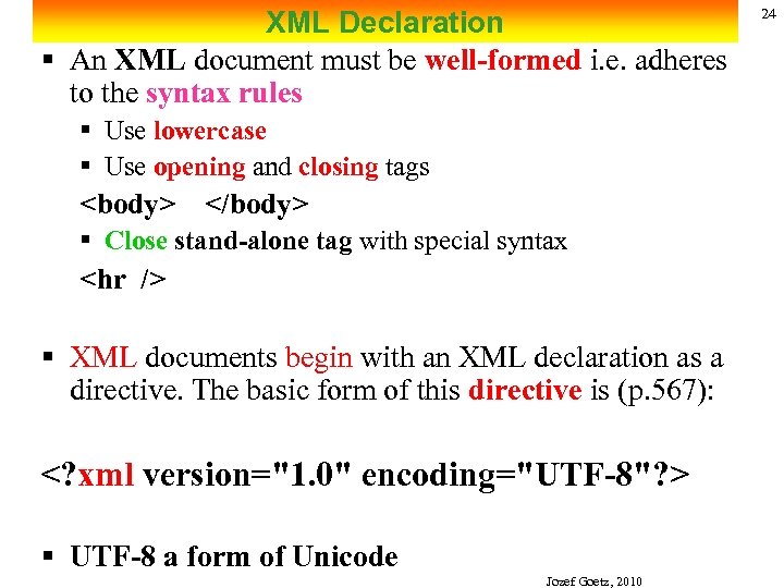 XML Declaration § An XML document must be well-formed i. e. adheres to the
