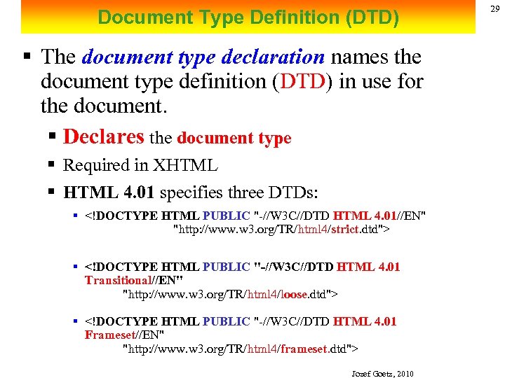 Document Type Definition (DTD) § The document type declaration names the document type definition