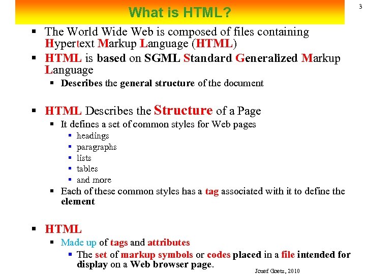 3 What is HTML? § The World Wide Web is composed of files containing