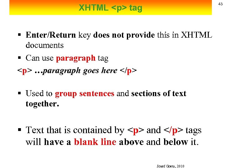 43 XHTML <p> tag § Enter/Return key does not provide this in XHTML documents