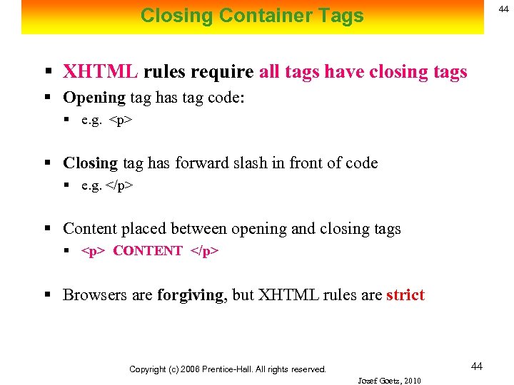 44 Closing Container Tags § XHTML rules require all tags have closing tags §