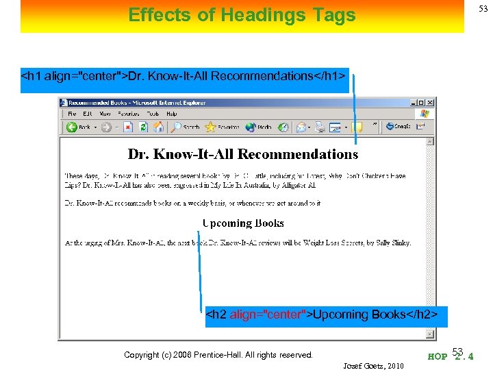 53 Effects of Headings Tags <h 1 align="center">Dr. Know-It-All Recommendations</h 1> <h 2 align="center">Upcoming