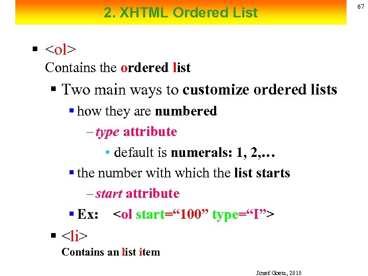 2. XHTML Ordered List § <ol> Contains the ordered list § Two main ways