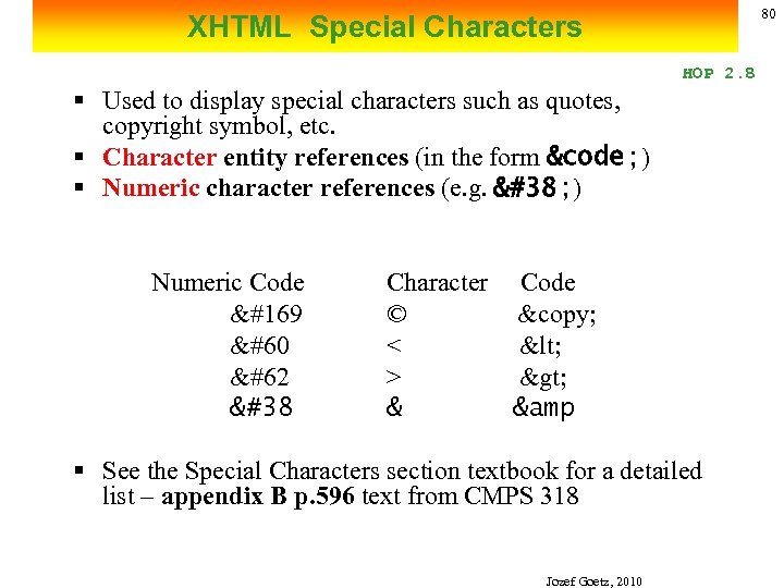 80 XHTML Special Characters HOP 2. 8 § Used to display special characters such